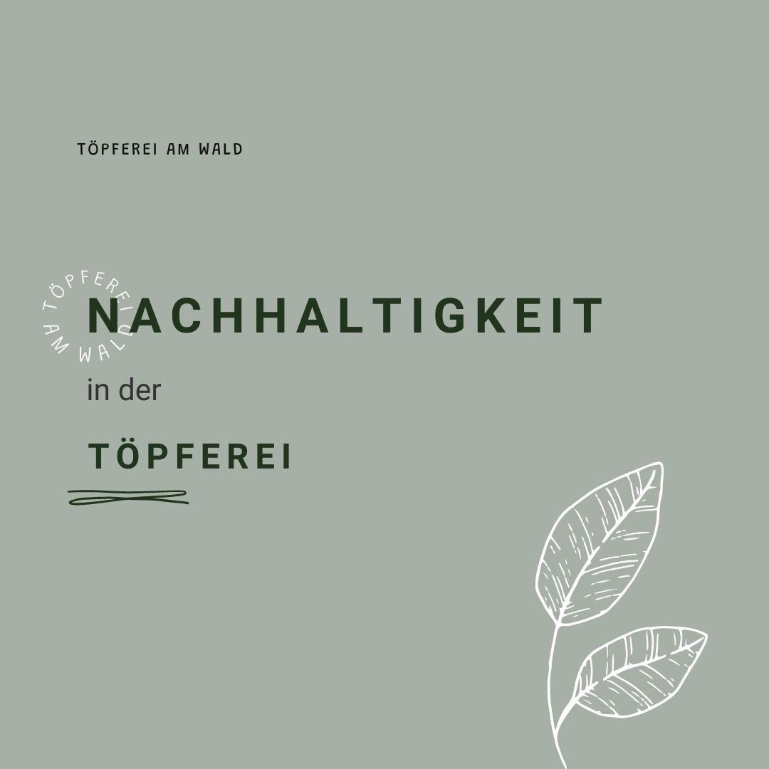 Nachhaltigkeit-in-der-Töpferei-am-Wald